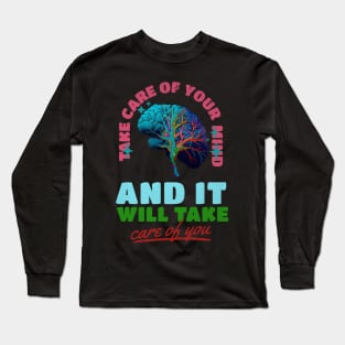 Take care of your mind and it will take care of you Long Sleeve T-Shirt